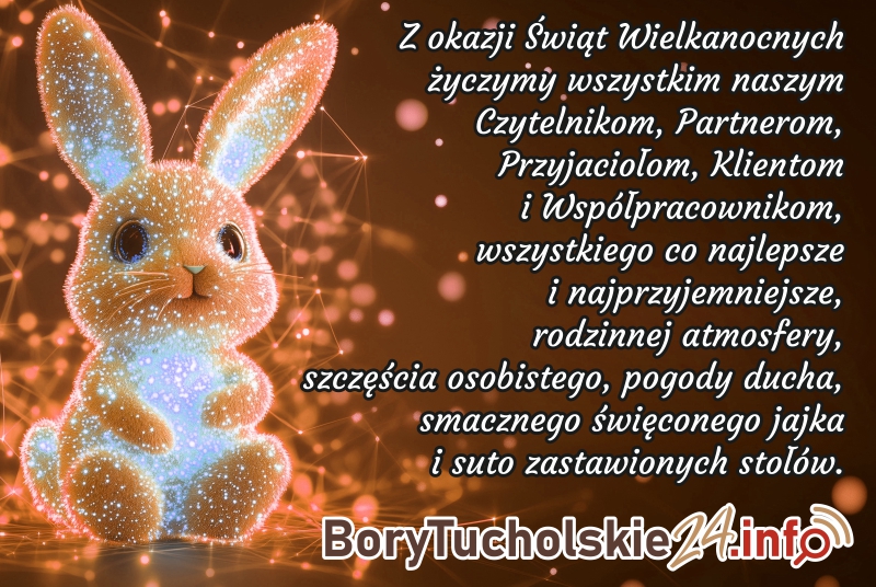 Życzenia wielkanocne od wydawcy i pracowników portalu BoryTucholskie24.info