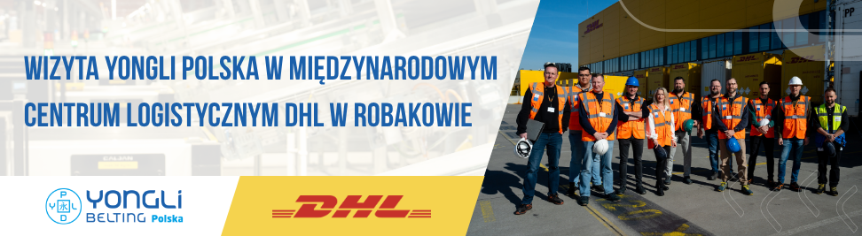 Wizyta YONGLI Polska w Międzynarodowym Centrum Logistycznym DHL w Robakowie (FOTO, WIDEO)